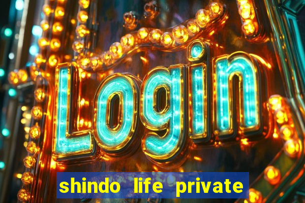 shindo life private server codes